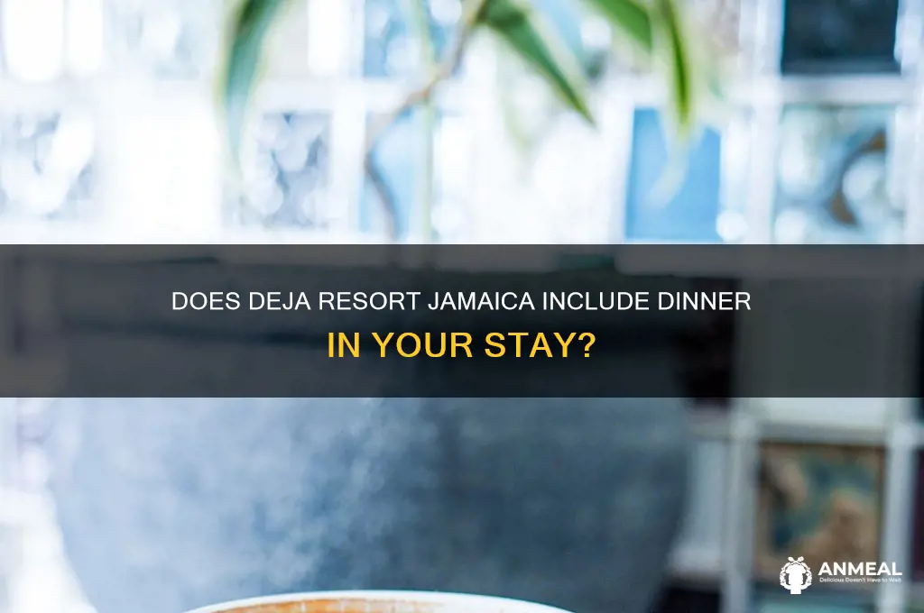 is dinner included at deja resort in jamaica
