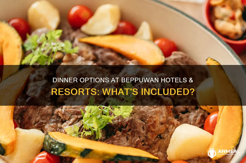 is dinner included in hotel & resorts beppuwan