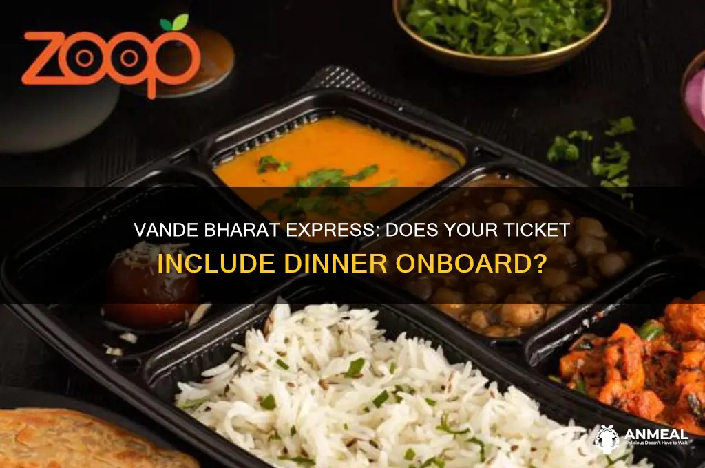 is dinner included in vande bharat express