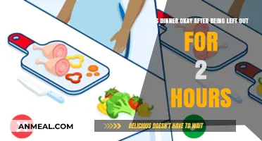 Is Dinner Safe After 2 Hours Unrefrigerated? Food Safety Explained
