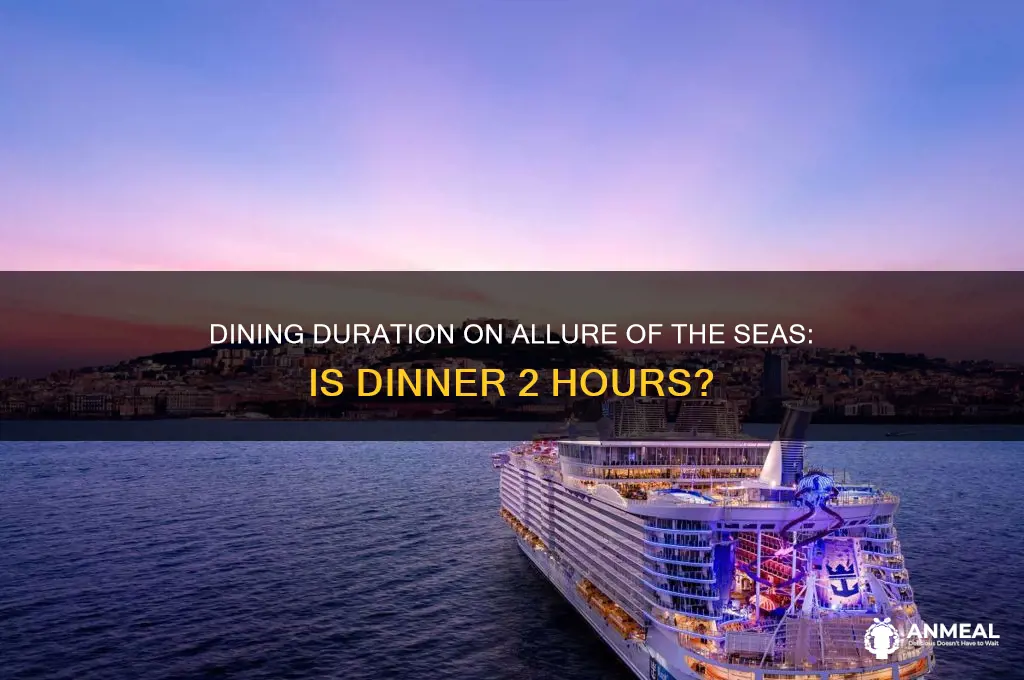 is dinner on allure of the seas 2 hours