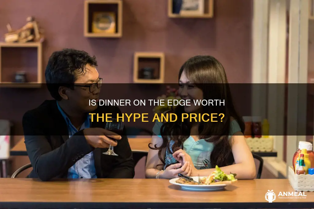 is dinner on the edge worth it