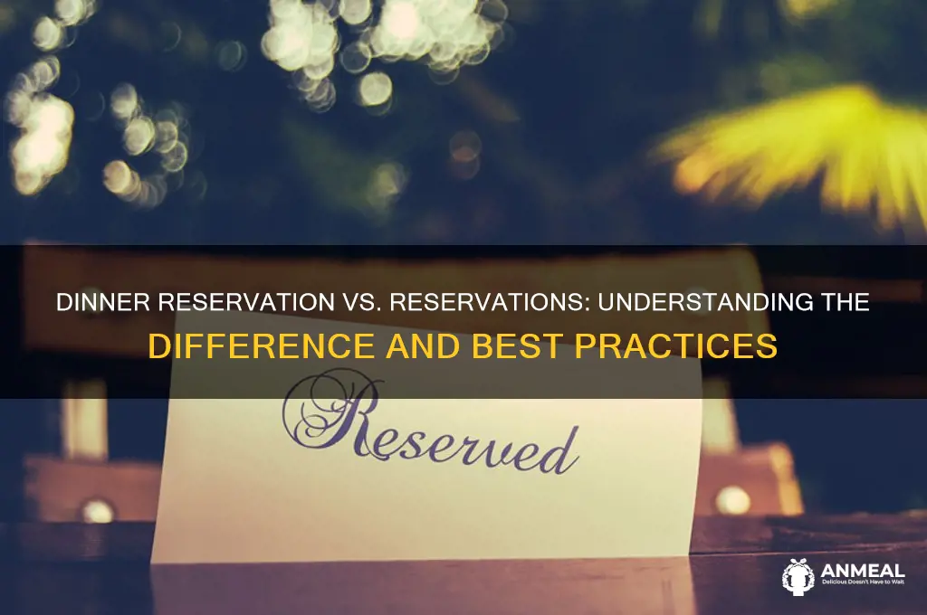 is dinner reservation or reservations