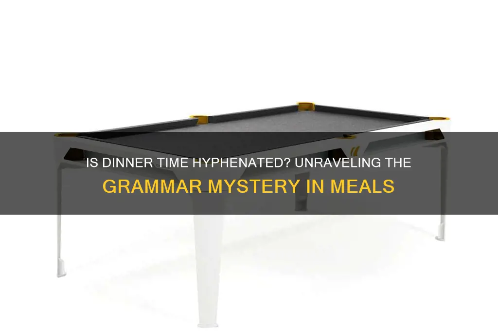 is dinner time hyphenated