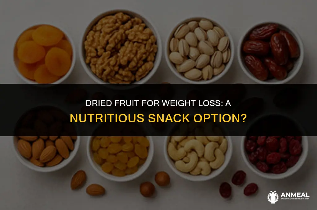 is dried fruit healthy for weight loss