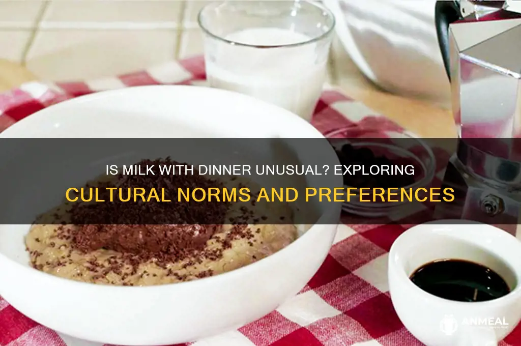 is drinking milk with dinner weird