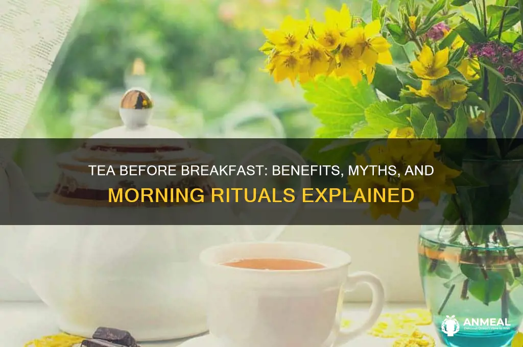 is drinking tea before breakfast