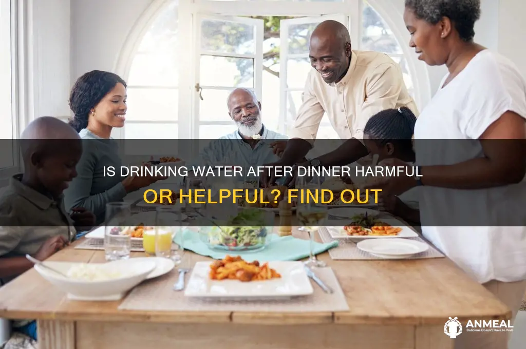 is drinking water after dinner bad
