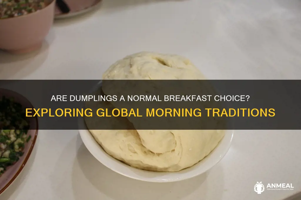 is dumplings for breakfast normal