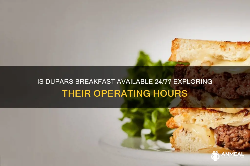 is dupars breakfast 24 hours