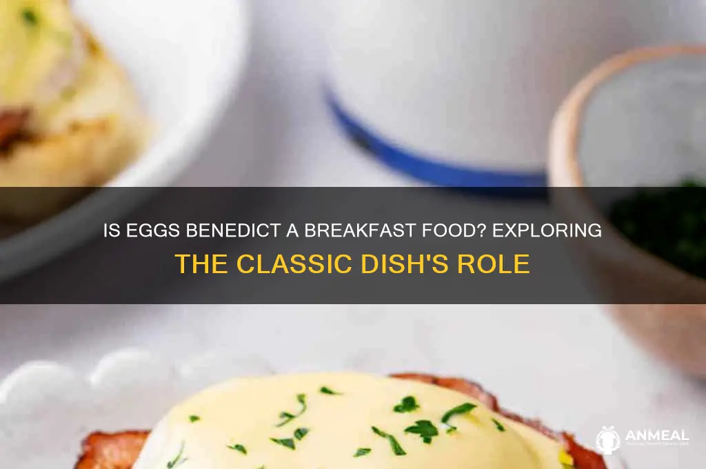 is eggs benedict a breakfast food