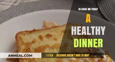 Eggs on Toast: A Nutritious and Balanced Dinner Option?