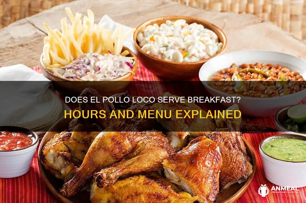is el pollo loco open for breakfast