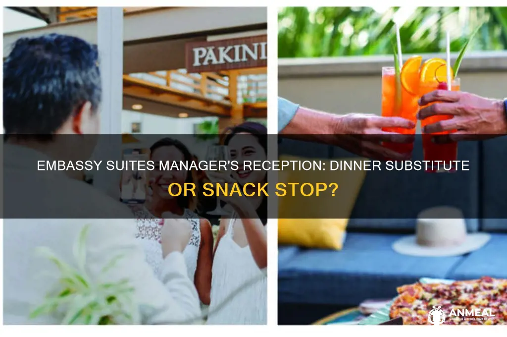 is embassy suites managers reception enough to skip dinner