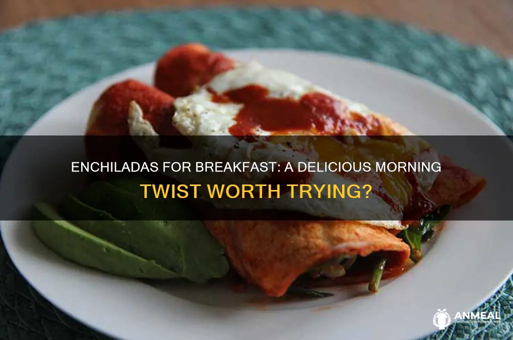 is enchiladas for breakfast