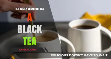 English Breakfast Tea: Black Tea or Not?