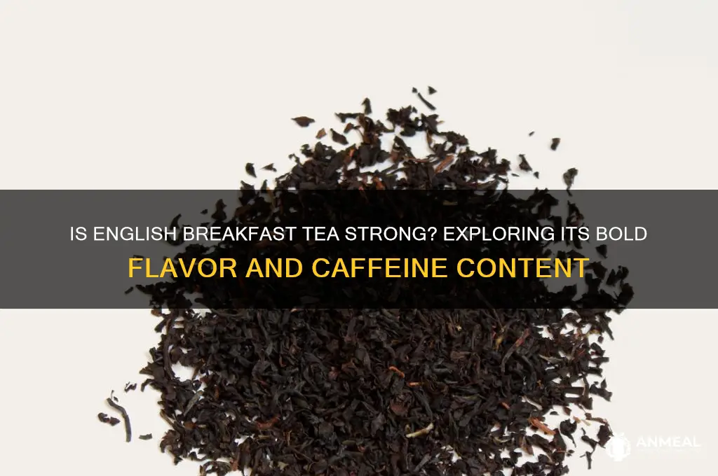 is english breakfast tea strong