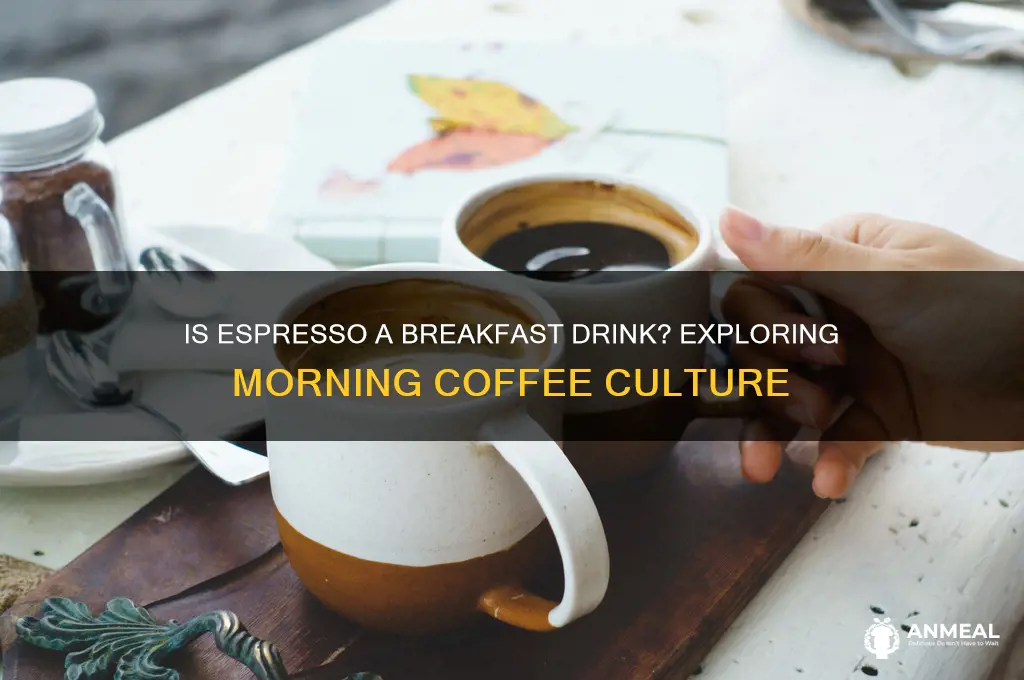 is escpresso a breakfast drink