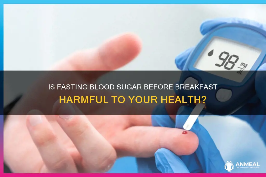 is fasting blood sugar before breakfast bad for you