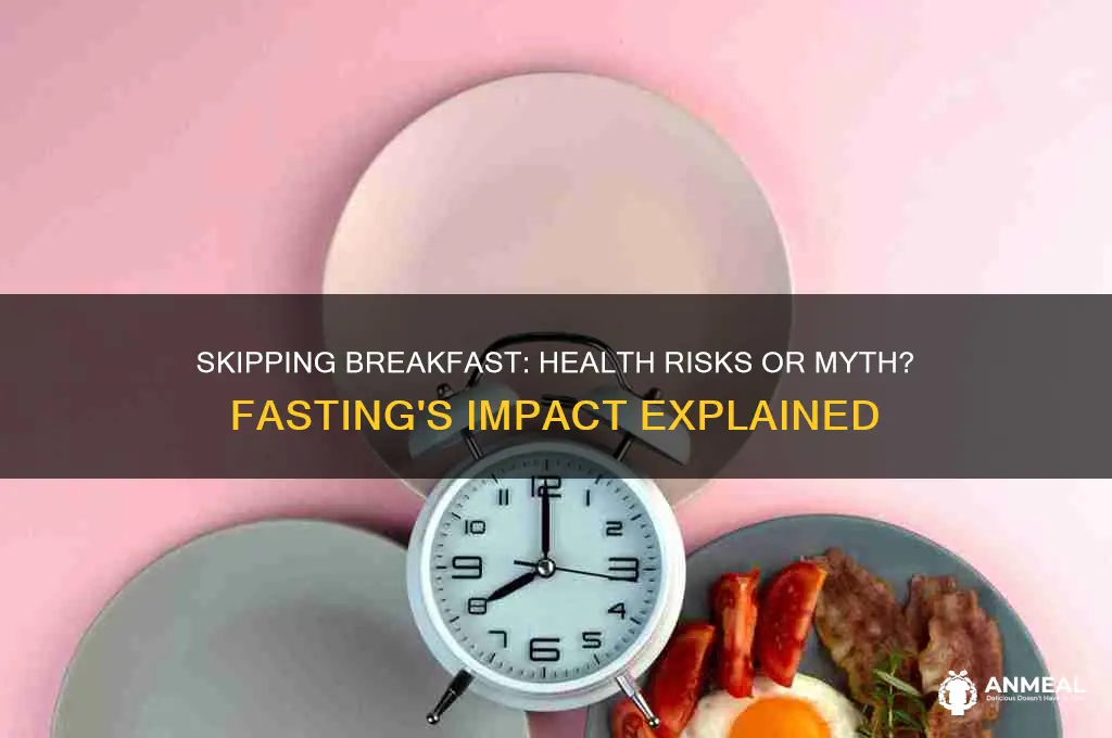 is fasting through breakfast bad for you