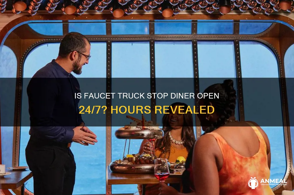 is faucet truck stop dinner open 24hours