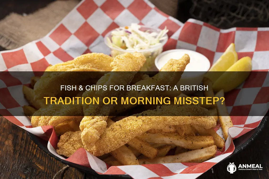 is fish & chips breakfast