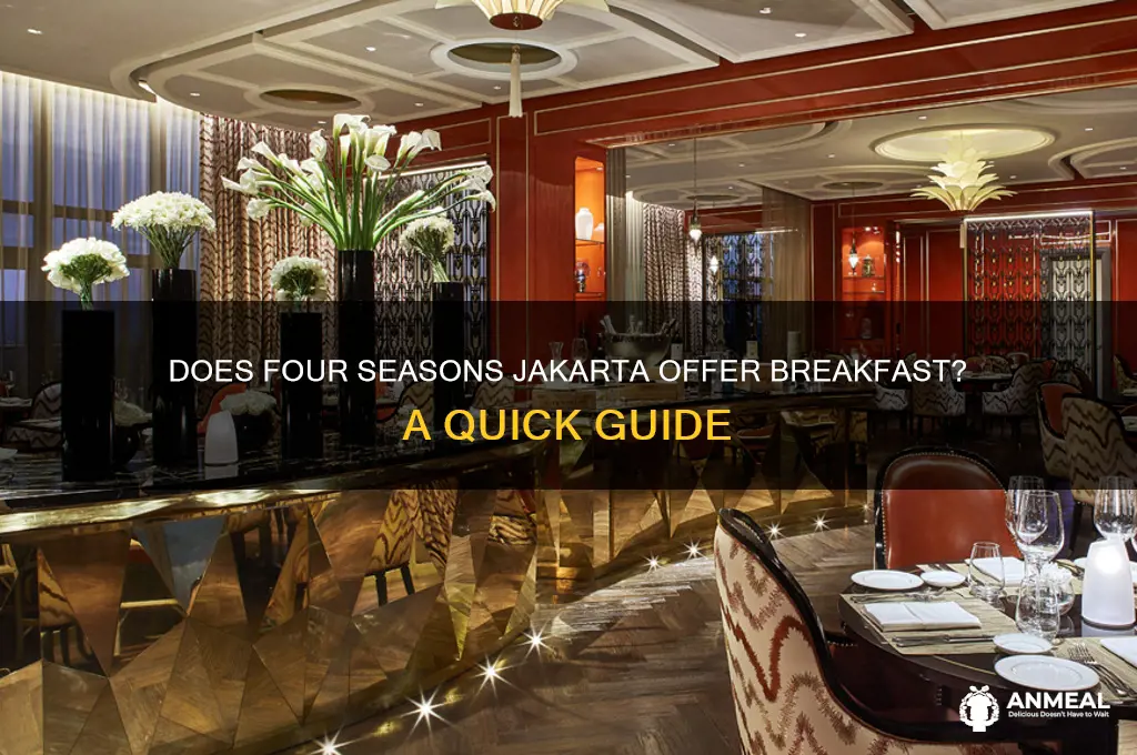 is four seasons jakarta provide breakfast