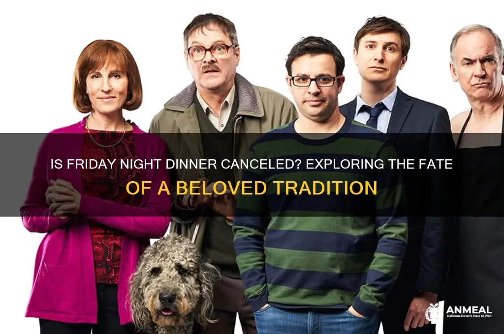 is friday night dinner canceled