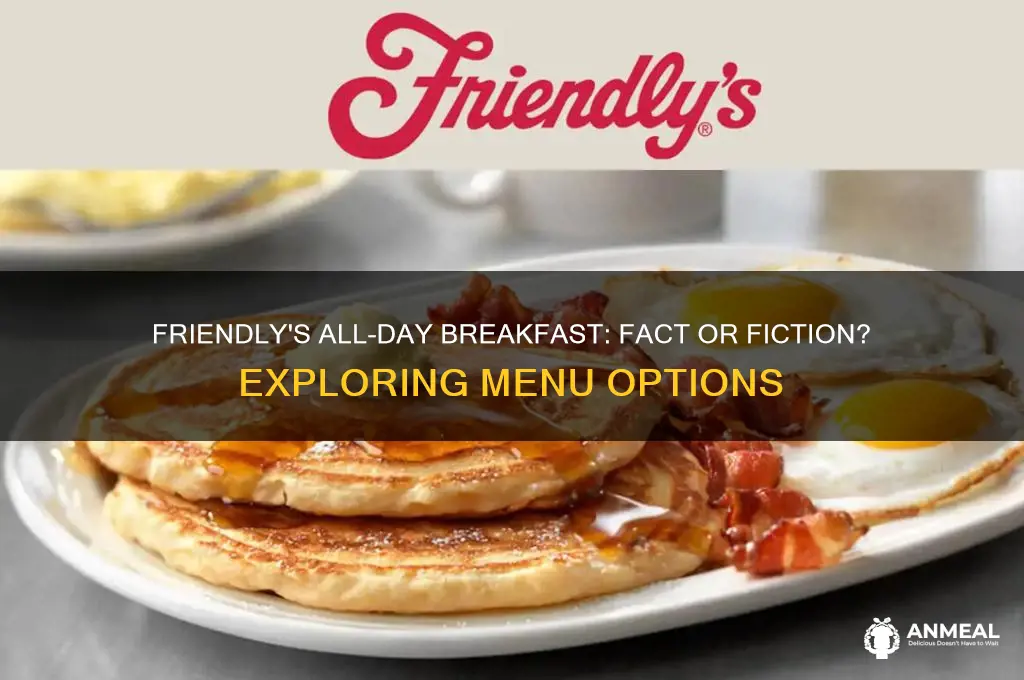 is friendlys an all day breakfast