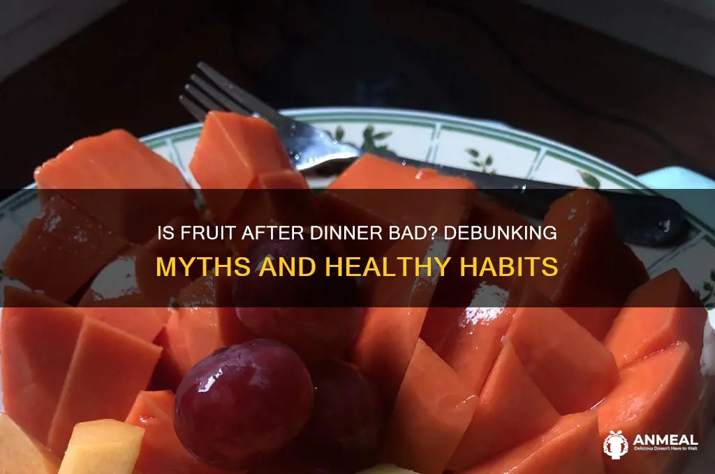 is fruit after dinner bad