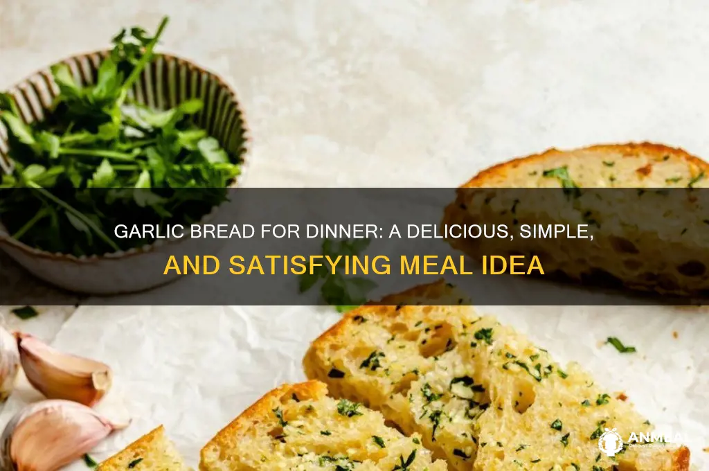is garlic bread for dinner