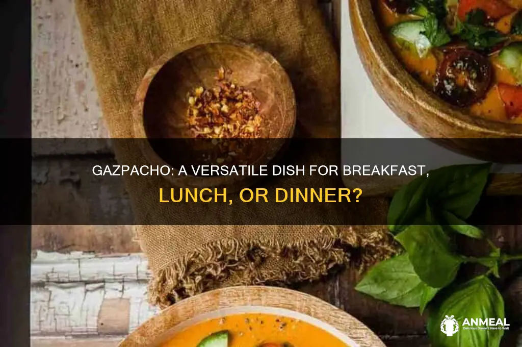 is gazpacho breakfast lunch or dinner
