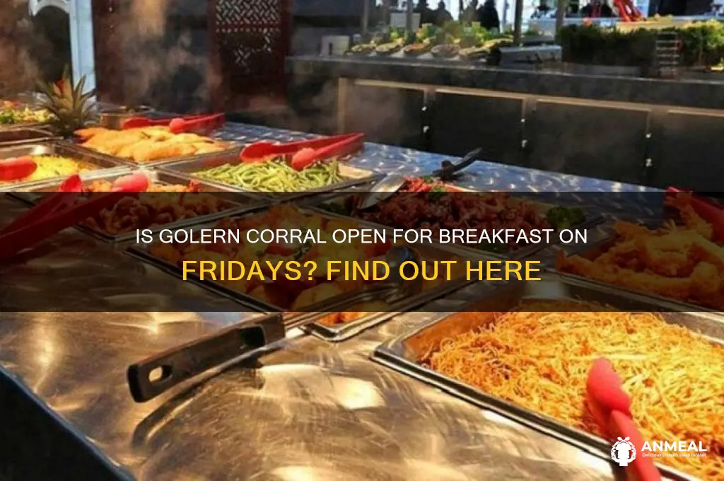is golern corral open for breakfast on friday