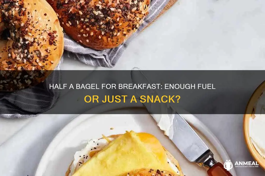 is half a bagel enough for breakfast