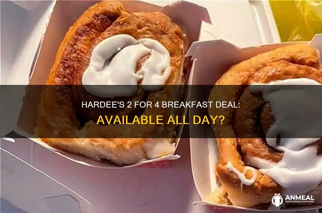 is hardee 2 for 4 deal breakfast all day