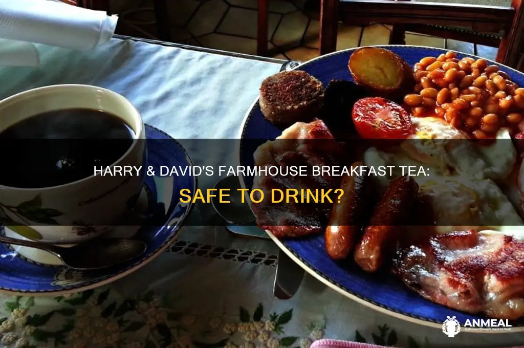 is harry and davids farmhouse breakfast tea safe to drink