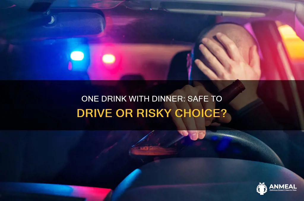 is having a drink with dinner fine to drive