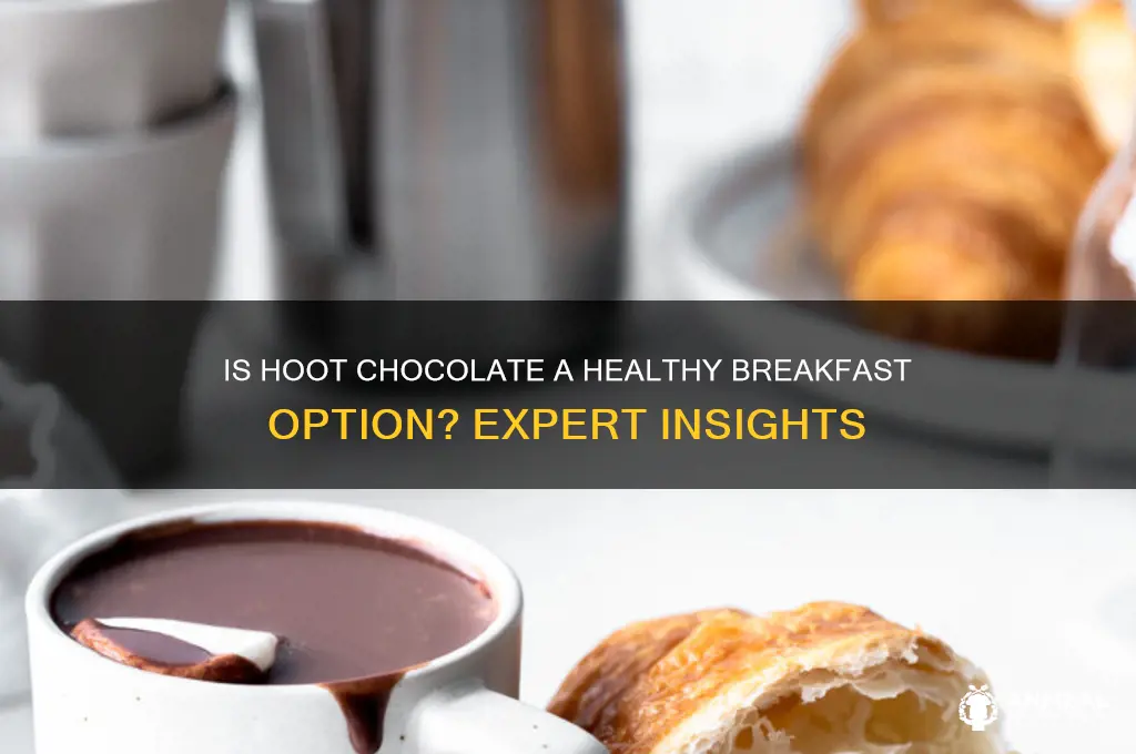 is hoot choclate safe for breakfast