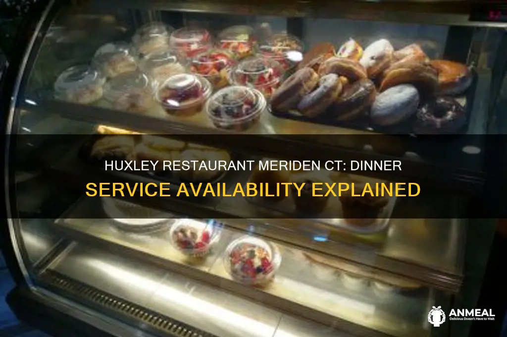 is huxley restaurant in meriden ct open for dinner