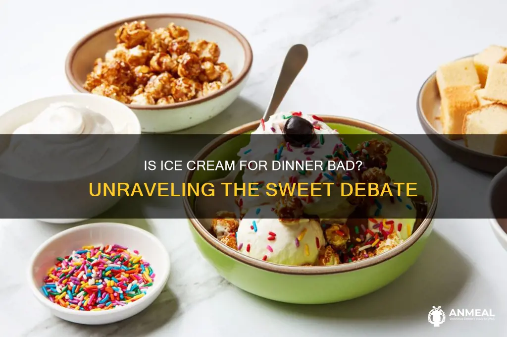 is ice cream for dinner bad