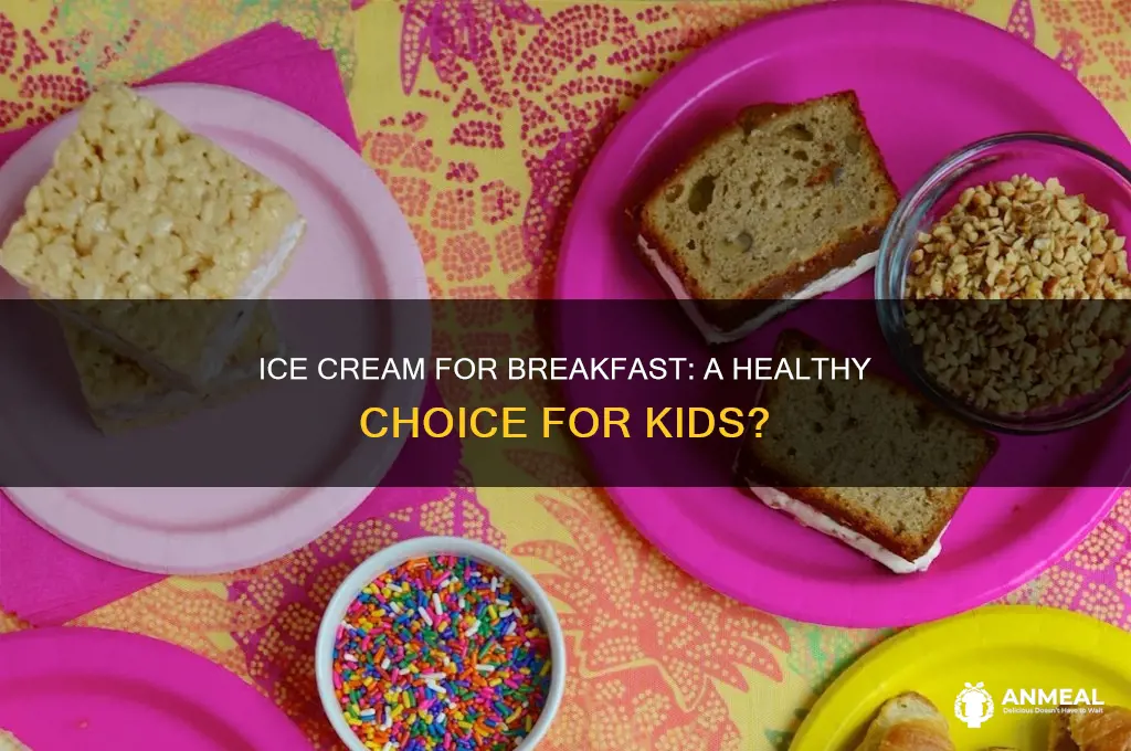 is icecream ok for breakfast for kids