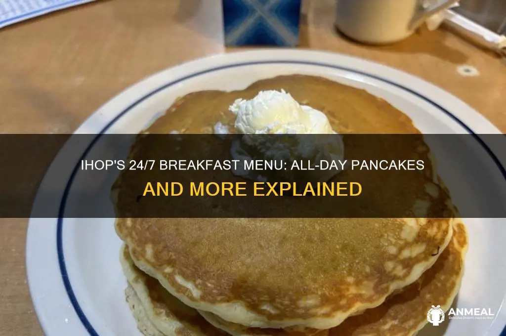 is ihop 24 7 breakfast