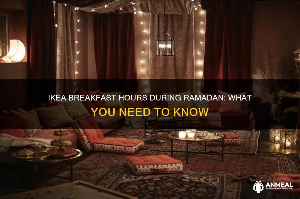 is ikea breakfast open during ramadan