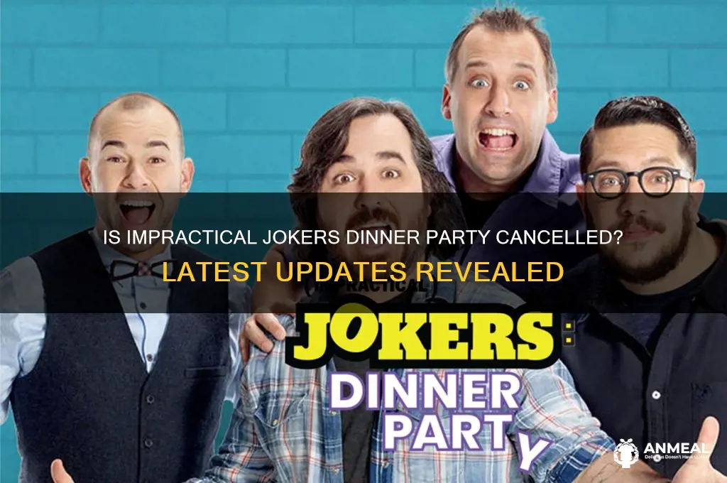 is impractical jokers dinner party cancelled