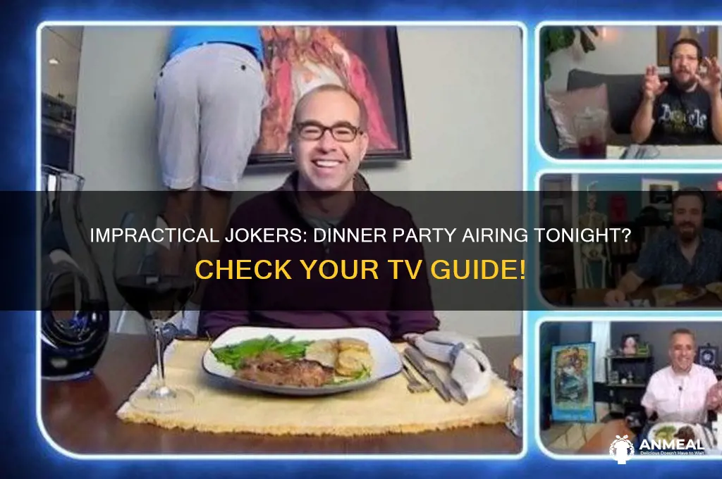 is impractical jokers: dinner party on tonight