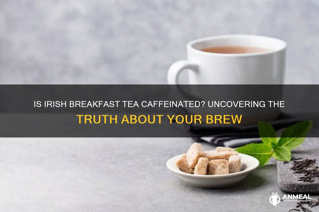 is irish breakfast tea caffeinated
