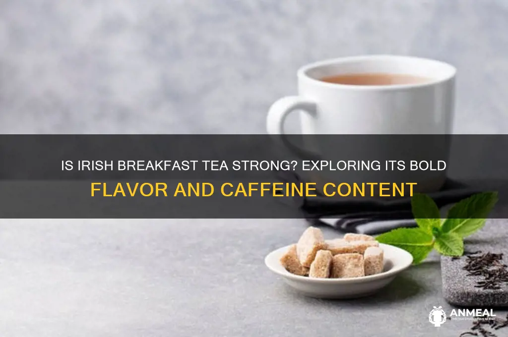 is irish breakfast tea strong