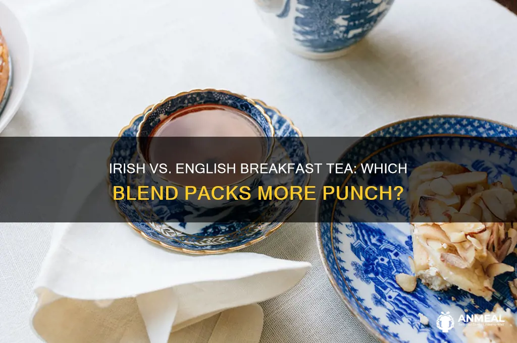 is irish breakfast tea stronger than english breakfast tea