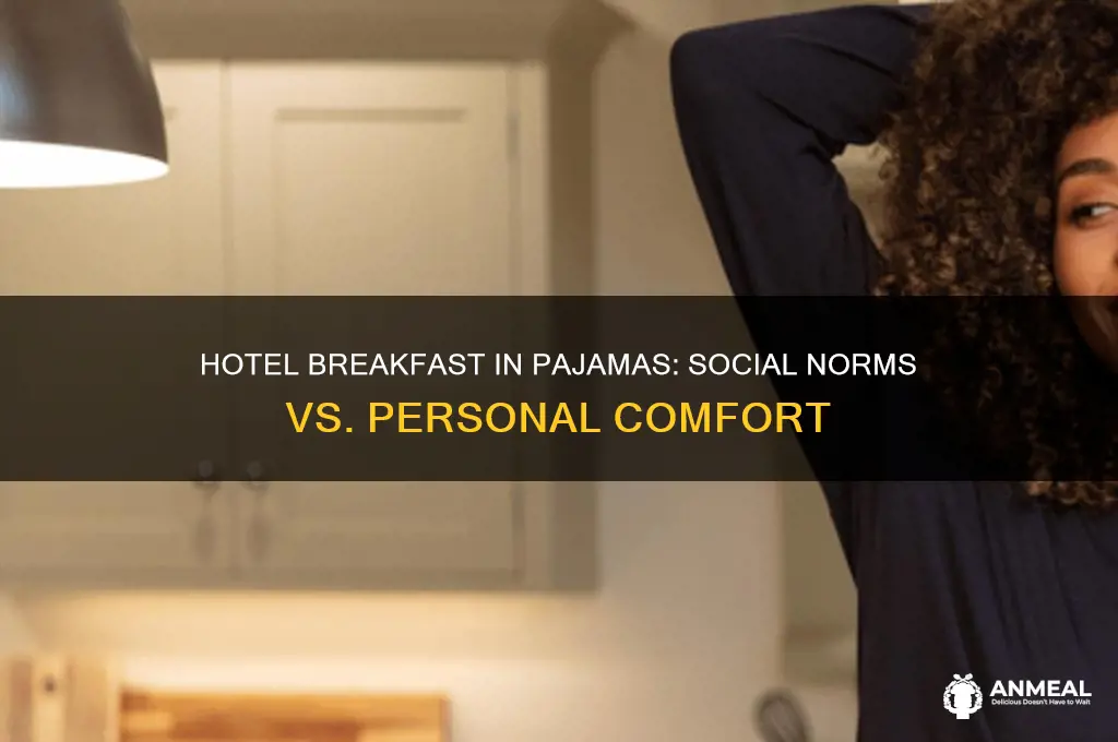 is it acceptavke to go to hotel breakfast in pajamas