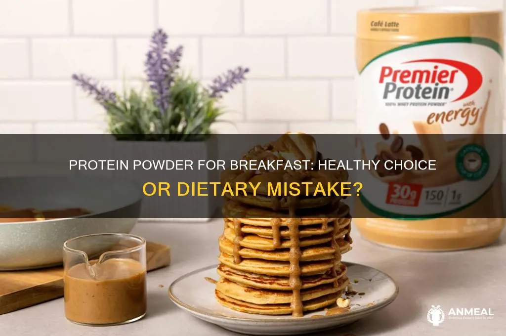is it alright to drink protein powder for breakfast